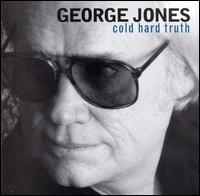 George Jones - The Cold Hard Truth